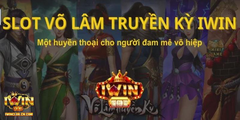 Giới thiệu về tựa game võ lâm truyền kỳ IWIN Giới thiệu về tựa game võ lâm truyền kỳ IWIN